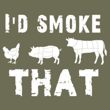 I'd Smoke That Tee Design